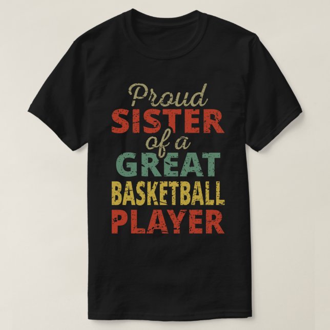 Camiseta Orgullosa Hermana De Un Gran Baloncestista (Diseño del anverso)