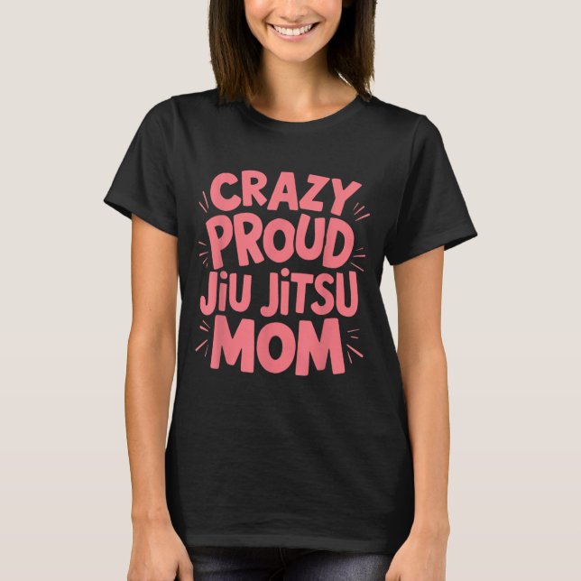 Camiseta Orgullosa Loca Madre de Jiu Jitsu (Anverso)