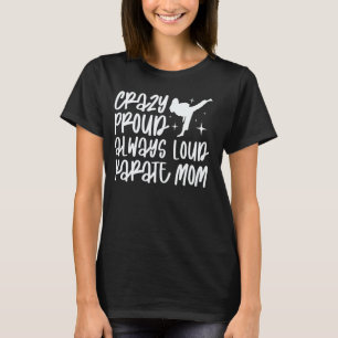 Camiseta Orgullosa Loca Siempre Fuerte Mama De Karate Madre