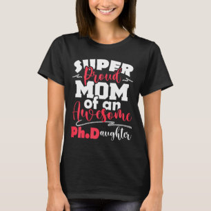 Camiseta Orgullosa madre de hija phd - graduada de ph.d.