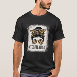 Camiseta Orgullosa madre de Tequila, desordenada madre de u