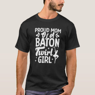 Camiseta Orgullosa Madre De Un Chica De Bationes, Twirlers