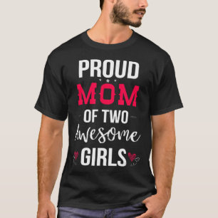 Camiseta Orgullosa Mamá De Dos Impresionantes Chicas Camise