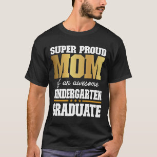 Camiseta Orgullosa Mamá De Un Increíble Graduado De Jardín 