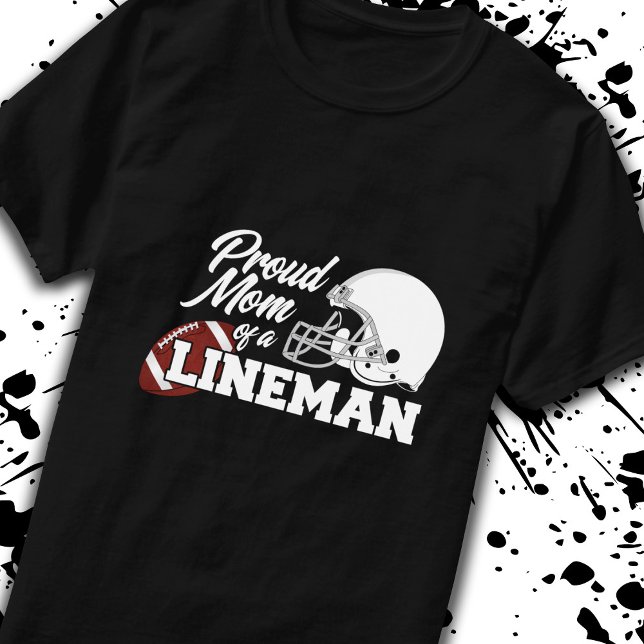 Camiseta Orgullosa mamá de un Lineman - jugador de fútbol (Proud Moms: Celebrate & cheer on the unstoppable force on the football field, your son! -Teemixer)