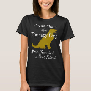 Camiseta Orgullosa Mamá De Un Perro Terapéutico Más Que Un