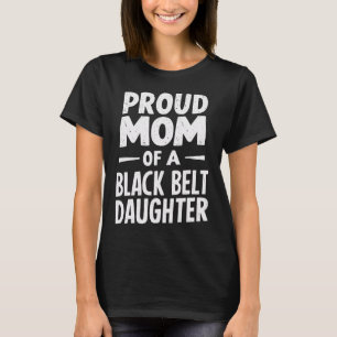 Camiseta Orgullosa Mamá De Una Hija Del Cinturón Negro 12