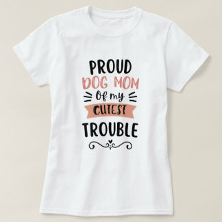 Camiseta Orgullosa Mamá Perruna de Mi Travieso Más Bonito A