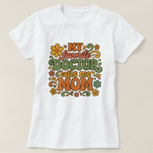 Camiseta Orgullosa Mamá PhD Mi Médico Favorito Me Llama Mam