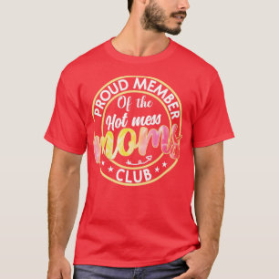Camiseta Orgullosa Miembro Del Club De Moms De Hot Mess.