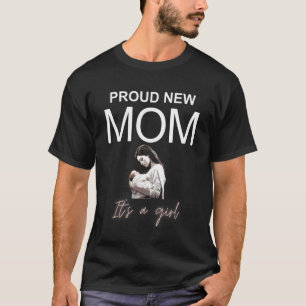 Camiseta Orgullosa Nueva Mamá Es Chica. Hija recién nacido.