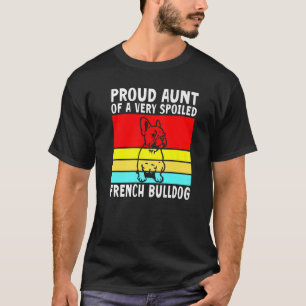 Camiseta Orgullosa tía de un Bulldog francés muy malcriado