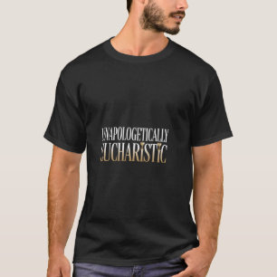 Camiseta Orgullosamente Inapologético en la Fe Católica Euc