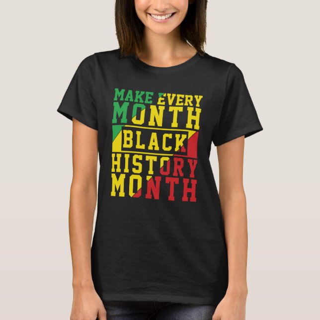 Camiseta Orgulloso African American Make Every Month Black  (Anverso)