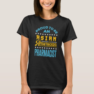 Camiseta Orgulloso De Ser Un Farmacéutico Asiático-Estadoun