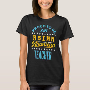 Camiseta Orgulloso De Ser Un Maestra Asiático-Estadounidens