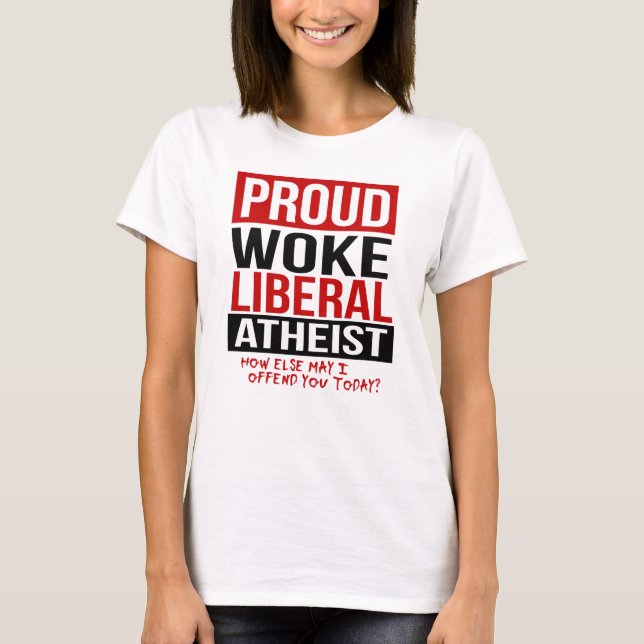 Camiseta Orgulloso despertar al ateo liberal - ¿Cómo más pu (Anverso)