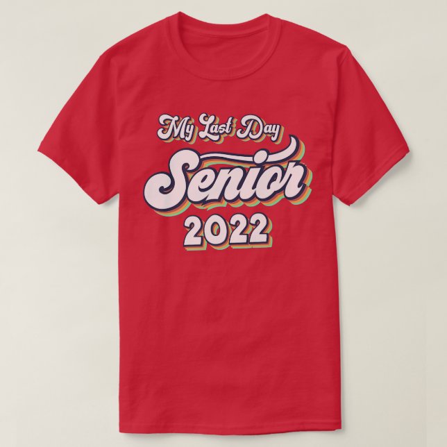 Camiseta Orgulloso Graduado 2022 Mi Último Día En La Escuel (Diseño del anverso)