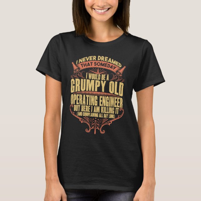 Camiseta Orgulloso Ingeniero Operativo Grumpy Dice (Anverso)