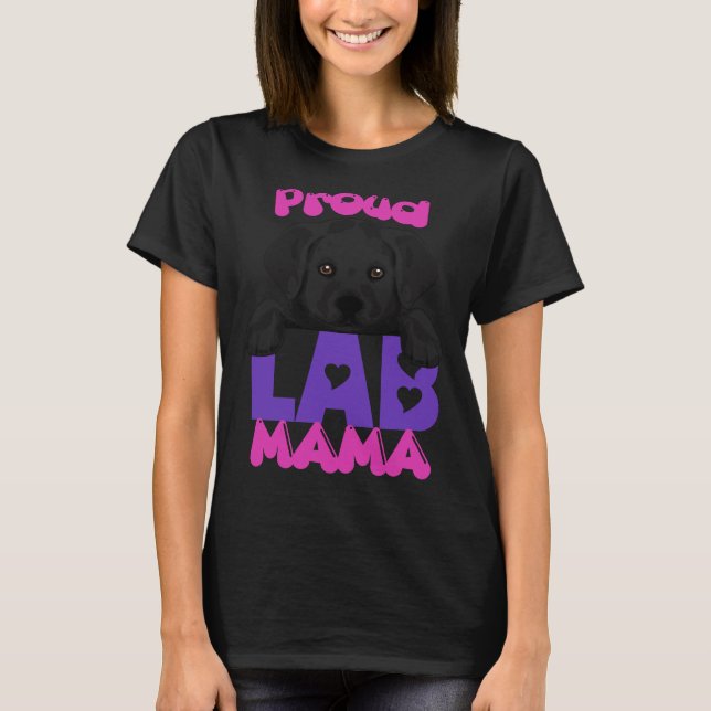 Camiseta ¡Orgulloso Laboratorio Mama Black Puppy! Especialm (Anverso)