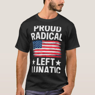 Camiseta Orgulloso lunático radical de izquierda para entus