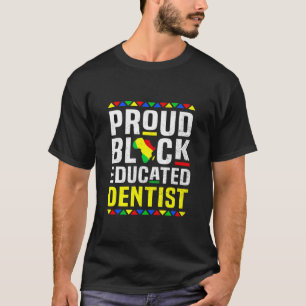 Camiseta Orgulloso Mes de Historia Negra Educado Dentista N