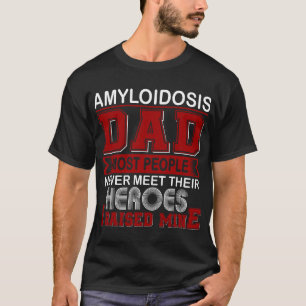 Camiseta Orgulloso padre con amiloidosis Crié al mío