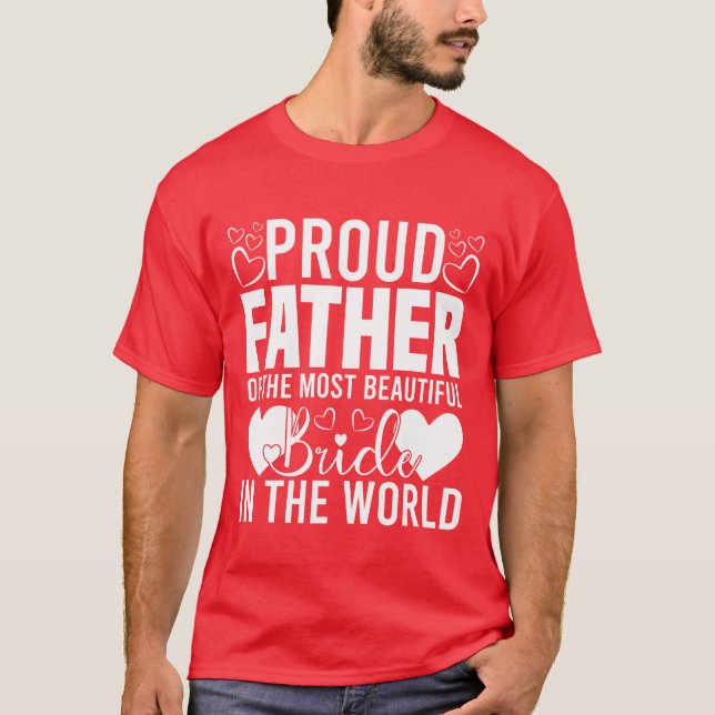Camiseta Orgulloso padre de la novia más bella graciosa (Anverso)