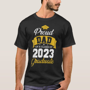 Camiseta Orgulloso Padre De Una Clase De 2023 Graduada Shir