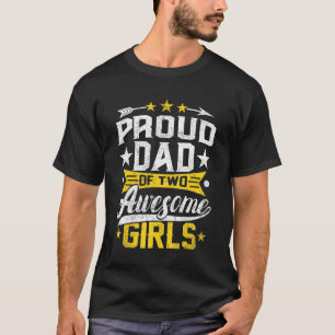 Camiseta Orgulloso Padre Día De Dos Chicas Impresionantes