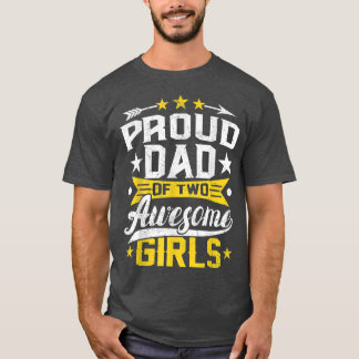 Camiseta Orgulloso Padre Día De Dos Chicas Impresionantes