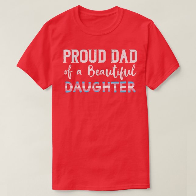 Camiseta Orgulloso Papá De La Hermosa Hija Transgénero  (Diseño del anverso)