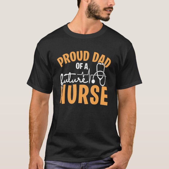Camiseta Orgulloso papá de una futura enfermera por el día  (Anverso)
