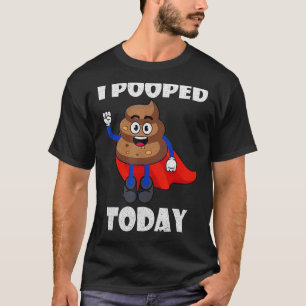 Camiseta Orgulloso Pooper Funny Poop Fart, Hoy Lo Hice.