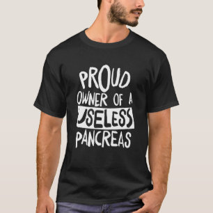 Camiseta Orgulloso Propietario De Un Inútil Pancreas Diabet