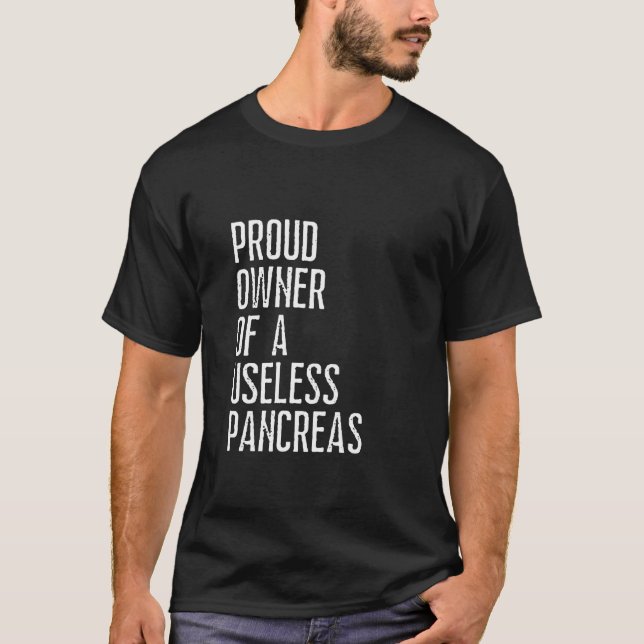 Camiseta Orgulloso Propietario De Un Inútil Pancreas Diabet (Anverso)