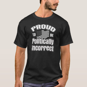Camiseta Orgulloso ser político incorrecto