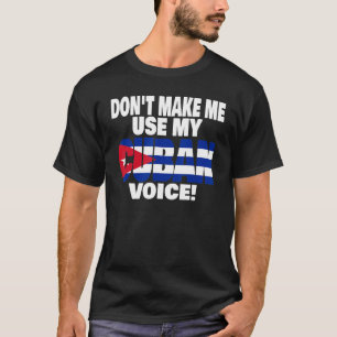 Camiseta Orgullosos cubanos no me hacen usar mi voz cubana
