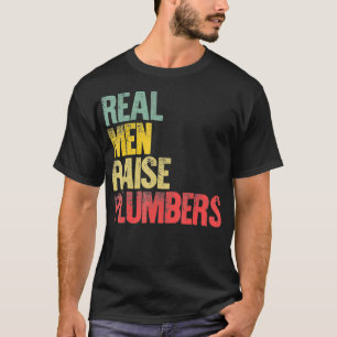 Camiseta Orgullosos hombres de verdad levantan plomeros