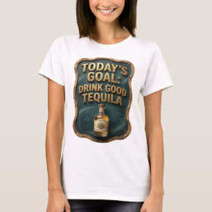 Camiseta Oro Afilado META DE HOY BEBER BUENA TEQUILA