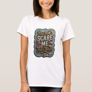 Camiseta Oro Arriesgado NO ME DAS MIEDO TENGO 3 HIJOS