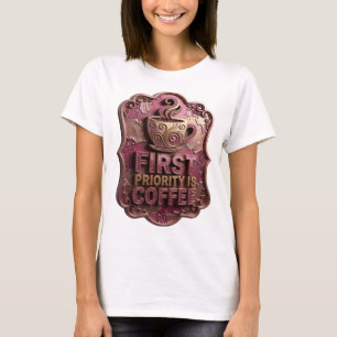 Camiseta Oro Artístico LA PRIMERA PRIORIDAD ES EL CAFÉ Impr