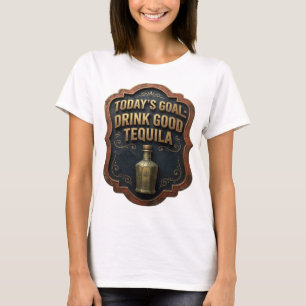 Camiseta Oro Artístico META DE HOY BEBER BUENA TEQUILA