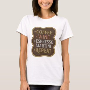 Camiseta Oro con filo COFFEE WINE ESPRESSO MARTINI REPEAT