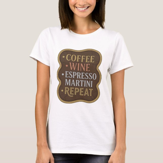 Camiseta Oro con filo COFFEE WINE ESPRESSO MARTINI REPEAT (Anverso)
