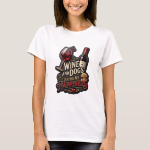 Camiseta Oro de Moda EL VINO Y LOS PERROS ME TRAEN FELICIDA
