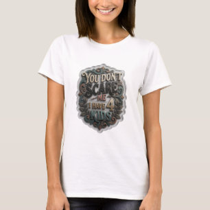 Camiseta Oro Dinámico NO ME DAS MIEDO TENGO 4 HIJOS