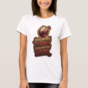 Camiseta Oro Limpio UNA BEBIDA MÁS Y LUEGO PODREMOS HABLAR