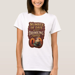 Camiseta Oro NÚMERO DE DÍAS SIN BEBER CAFÉ 0 v2