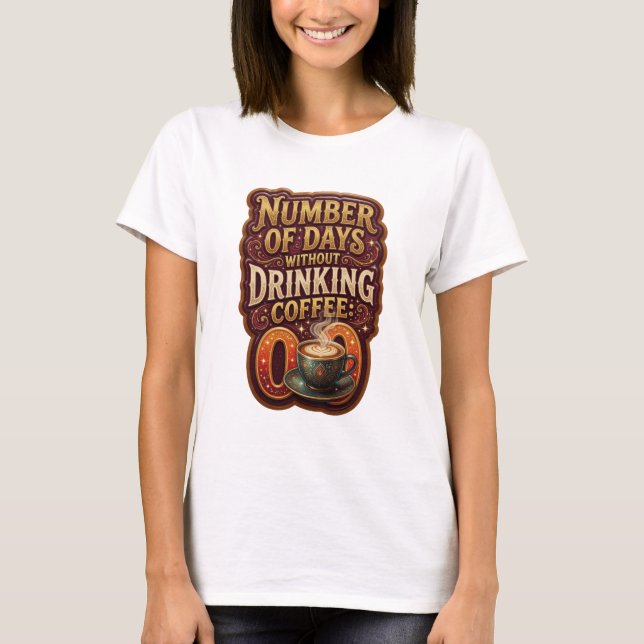 Camiseta Oro NÚMERO DE DÍAS SIN BEBER CAFÉ 0 v2 (Anverso)